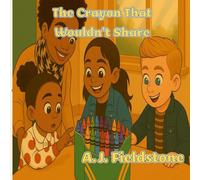 The Crayon That Wouldn't Share: 3 (Fieldstone First Light Series)