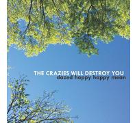 The Crazies Will Destroy You - Dazed Happy Happy Mean