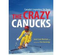 The Crazy Canucks: Canada's Legendary Ski Team
