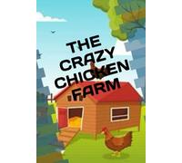 THE CRAZY CHICKEN FARM