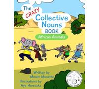 The Crazy Collective Nouns Book - African Animals: A Fun and Silly Rhyming Book About Animals on the African Continent (The Crazy Collective Nouns Books)