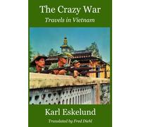 The Crazy War: Travels in Vietnam