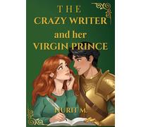 The Crazy Writer And Her Virgin Prince: (A Escritora Maluca e Seu Príncipe Virgem)