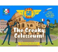 The Creaky Colosseum!: 2 (Let's Go See)