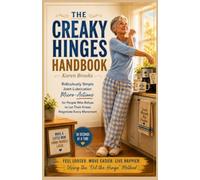 The Creaky Hinges Handbook: Ridiculously Simple Joint-Lubrication Micro-Actions for People Who Refuse to Let Their Knees Negotiate Every Movement (Healthy Moments Series)