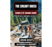 The Creaky Knees Hiking Guide 2026-2027: Easy Trails, Scenic Walks & Comfortable Outdoor Adventures for Seniors and Beginners: 65 (TrailWise 2025 Hiking Edition)