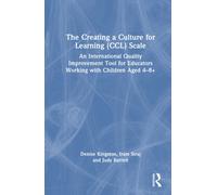The Creating a Culture for Learning (CCL) Scale : An International Quality Improvement Tool for Educators Working with Children Aged 4-8+