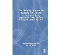 The Creating a Culture for Learning in the Classroom (CCLiC) Scale: An International Self-Reflection and Quality Improvement Tool for Educators ... for Educators Working with Children Aged 4-8+