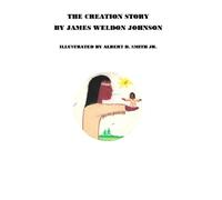 THE CREATION BY JAMES WELDON JOHNSON: ILLUSTRATED BY ALBERT H. SMITH JR.