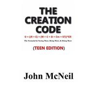 The Creation Code (Teen Edition): The Formula for Seeing More, Being More, and Doing More