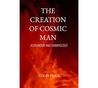 The Creation of Cosmic Man: Glimpses of a Spiritual Astronomy