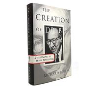 The Creation of Dr. B: A Biography of Bruno Bettelheim