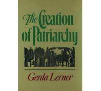 The Creation of Patriarchy: The Origins of Women's Subordination. Women and Hist