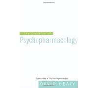 The Creation of Psychopharmacology by David Healy (3-Sep-2004) Paperback