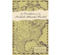 The Creation of the British Atlantic World (Anglo-America in the Transatlantic World)