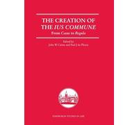 The Creation of the Ius Commune: From Casus to Regula (Edinburgh Studies in Law)