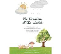 The Creation of the World: Bible Lessons and Activities for Kids as They Learn how Yehovah Created the World (Sabbath Kids of Torah Observant Apostolics)