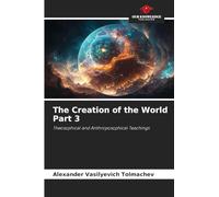 The Creation of the World Part 3: Theosophical and Anthroposophical Teachings