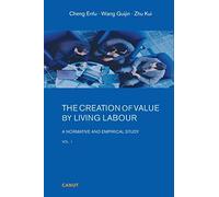 The Creation of Value by Living Labour: A Normative and Empirical Study - Vol. 1 (Volume)