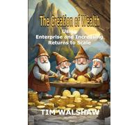 The Creation of Wealth: Using Enterprise and Increasing Returns to Scale