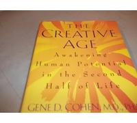 The Creative Age: Awakening Human Potential in the Second Half of Life