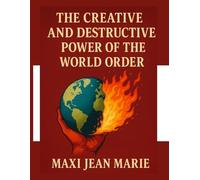 The creative and destructive power of the world order: The System That Creates Wealth for a Few and Misery for Billions