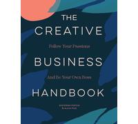 The Creative Business Handbook : Follow Your Passions and Be Your Own Boss