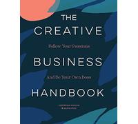 The Creative Business Handbook: Follow Your Passions and Be Your Own Boss