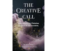 The Creative Call: 31 devotions for Christians creatives in any vocation