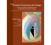 The Creative Connection for Groups: Person-Centered Expressive Arts for Healing and Social Change