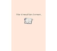 The creative corner: Where Your Thoughts Run Free | unruled notebook journal diary for women, men, girls Quiet Pages for a Busy Mind.