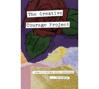 The Creative Courage Project: poems of a reformed chronic dream-delayer