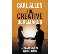 The Creative Dealmaker: A Fable on Creative Business Buying