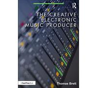The Creative Electronic Music Producer