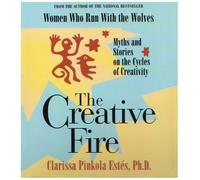 The Creative Fire by Clarissa Pinkola Est??s (2005-10-02)