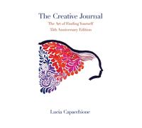 The Creative Journal: The Art of Finding Yourself: 35th Anniversary Edition by L