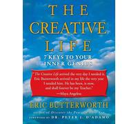 The Creative Life: 7 Keys to Your Inner Genius