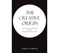 THE CREATIVE ORIGIN: Consciousness, Fractal Self, and the Infinite Expression of “I Am”