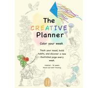 The Creative Planner: Color Your Week: with 56 Unique Illustrations, Mood & Habit Tracking, Journaling and Creative Pages