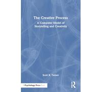 The Creative Process: A Computer Model of Storytelling and Creativity