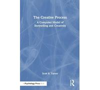 The Creative Process: A Computer Model of Storytelling and Creativity