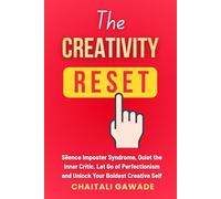 THE CREATIVE RESET: Silence Imposter Syndrome, Quiet the Inner Critic, Let Go of Perfectionism, and Unlock Your Boldest Creative Self (The Creative Path)