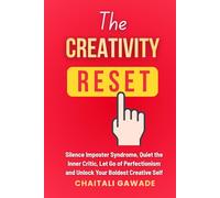 THE CREATIVE RESET: Silence Imposter Syndrome, Quiet the Inner Critic, Let Go of Perfectionism, and Unlock Your Boldest Creative Self (The Creative Path)