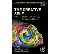 The Creative Self: Effect of Beliefs, Self-Efficacy, Mindset, and Identity (Explorations in Creativity Research)
