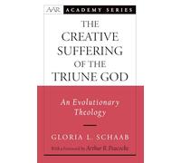 The Creative Suffering of the Triune God: An Evolutionary Theology (A.A.R. Academy) (AAR Academy Series)