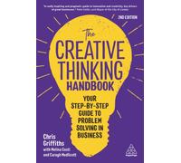 The Creative Thinking Handbook : Your Step-by-Step Guide to Problem Solving in Business