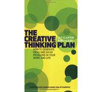 The Creative Thinking Plan: How to generate ideas and solve problems in your work and life