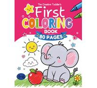 The Creative Toddler's First Coloring Book: 40 Easy Coloring Pages with Animals, Fruits, Vehicles, Shapes and Everyday Things | Simple Bold Designs for Kids Ages 3-6