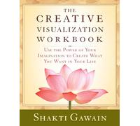 The Creative Visualization Workbook: Second Edition