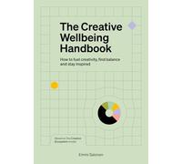 The Creative Wellbeing Handbook: How to fuel creativity, find balance and stay inspired